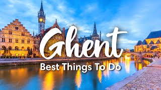 GHENT, BELGIUM | 7 BEST Things To Do In Ghent