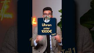 Die BESTEN Uhren unter 1000€ ☝🏻