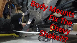 Body Mounts Fix The Chevy Shake?!?