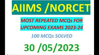 AIIMS /NORCET  MOST REPEATED MCQs FOR UPCOMING EXAMS 2023-24 100 MCQs SOLVED | DMER | UPUMS || MPPEB