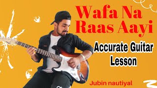 Wafa Na Raas Aayee | Guitar Lesson(Accurate)
