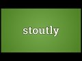 Stoutly Meaning