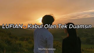 LUFIAN -  Kabul Olan Tek Duamsın