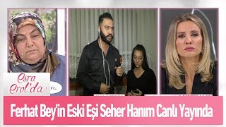 Ferhat Bey'in eski eşi Seher Hanım canlı yayında - Esra Erol'da 18 Ekim 2019