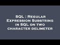 SQL : Regular Expression Substring in SQL on two character delimeter