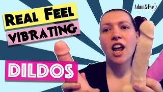 Realistic Dildos and a Vibrator: Real Feel Vibrating Dildos
