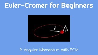Euler-Cromer Method for Beginners 9. Angular Momentum with ECM