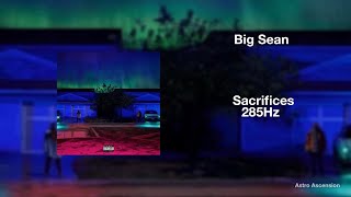 Big Sean - Sacrifices ft. Migos [285Hz Rapidly Regenerate Tissue]