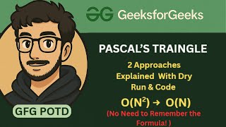Pascal Triangle | 2 Approaches | Dry Run + Pattern + Code (GFG POTD) | GeeksforGeeks