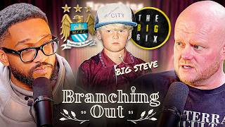 BIG STEVE: Getting BANNED From Man City, Going Sober & LEAVING The Big 6ix!
