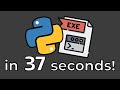 Convert .py to .exe in 37 seconds!