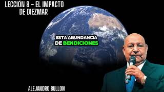 Pastor Alejandro Bullón - Lección 8 - El impacto de diezmar