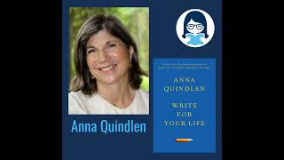 Anna Quindlen, WRITE FOR YOUR LIFE