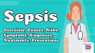 Sepsis - Overview, Causes, Risks, Symptoms, Diagnoses, Treatments, Prevention