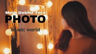 Mein Dekhu Tera "PHOTO" | Music World | Karan Sehmbi | Tanishk Bagchi | Luka Chuppi