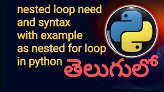 Iterative statement nested loop need and syntax in python in telugu