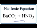 How to Write the Net Ionic Equation for BaCO3 + HNO3 = Ba(NO3)2 + CO2 + H2O