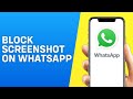 How to Block Screenshots on Whatsapp on iPhone/Android - 2024