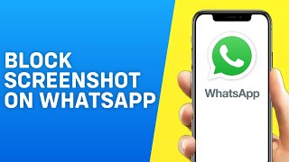 How to Block Screenshots on Whatsapp on iPhone/Android - 2024