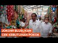 Presiden Jokowi Blusukan Cek Stok Kebutuhan Pokok di Pasar