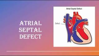 Atrial septal defect - clinical features, investigation, treatment