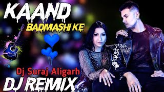 Kaand  Badmashi Ke Full Dj Remix Song||New Hariyana Song 2023||Arman Kashyap||#djremix #djsong #dj