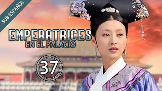 【Sub Español】Emperatrices en el Palacio EP 37 | Empresses in the Palace | 甄嬛传