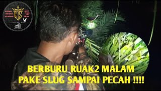 KETIKA SLUG MELEDAK🔥🔥BERBURU RUAK -RUAK MALAM