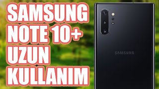 Samsung Galaxy Note 10 Plus Uzun Kullanım Deneyimi