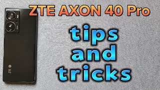 Tips and Tricks for ZTE AXON 40 Pro