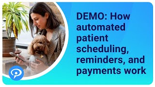 DEMO - How Automated Patient Scheduling, Reminders & Payments Work