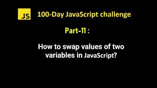 How to swap values of two variables in javascript | 100Day JS challenge - Part 11