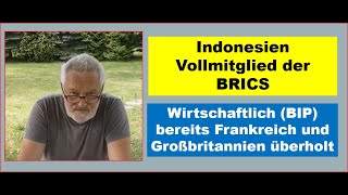 Indonesien BRICS-Vollmitglied: Wirtschaftlich (BIP) jetzt Frankreich und Großbritannien überholt