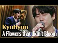 KyuHyun - A Flowers that didn't Bloom #SUPERJUNIOR