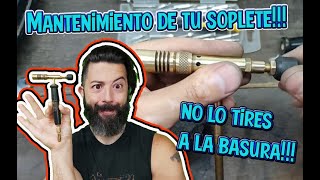 Como hacer tu mismo el Mantenimiento de tu Soplete!!! - How to do the Maintenance of your Torch