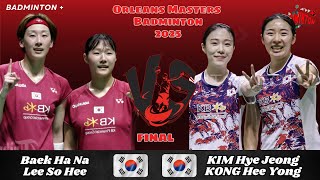 FINAL 🔴 BAEK Ha Na/LEE So Hee (KOR) vs KIM Hye Jeong/KONG Hee Yong (KOR) | Orleans Masters 2025