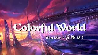 萬妮達Vinida -【Colorful World】 動感節奏 ~動態歌詞~Lyrics ~高清無損音質~ 抖音2020最火金曲 ~  Chinese Rap funk