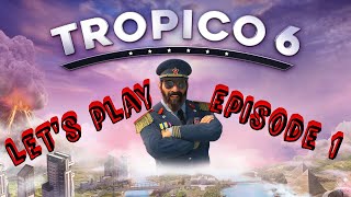 Tropico 6 - Let's Play - Eps 1