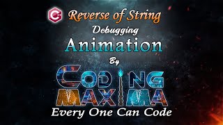 Cpp Reverse Of String | Cpp programming | Coding Maxima | coding animations | debugging