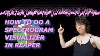 REAPER Tutorial: How To Do A Spectrogram Visualizer For Music Videos