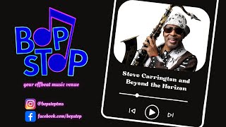 Steve Carrington and Beyond the Horizon - Live @ BOP STOP