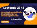 LeetCode 2948 | Make Lexicographically Smallest Array by Swapping Elements | Sorting and Sets