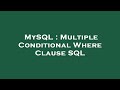 MySQL : Multiple Conditional Where Clause SQL