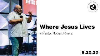 Where Jesus Lives | Hebrews | Pastor Robert Rivera
