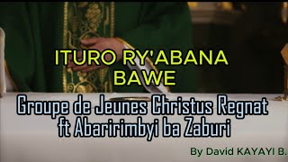 ITURO RY'ABANA BAWE (Video lyrics) Performed by GJ-Christus Regnat ft Abaririmbyi ba Zaburi 💥