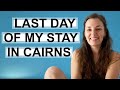 HOLIDAYS IN CAIRNS | Thoughts on my last day