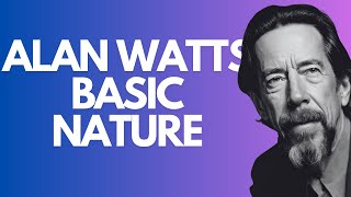 Alan Watts - Basic Nature