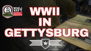 WWII In Gettysburg: WWII American Experience Museum