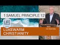 1 Samuel Principle 12: Lukewarm Christianity