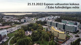 Espoon kaupunginvaltuuston kokous - Esbo fullmäktiges möte 21.11.2022